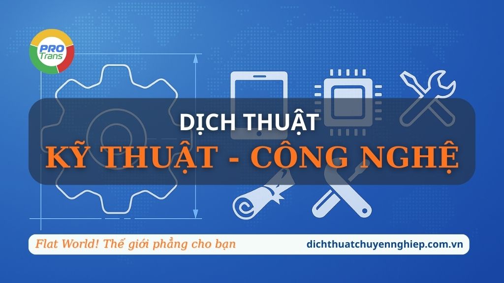 Dịch thuật Kỹ thuật - Công nghệ tại Dịch thuật Chuyên nghiệp.