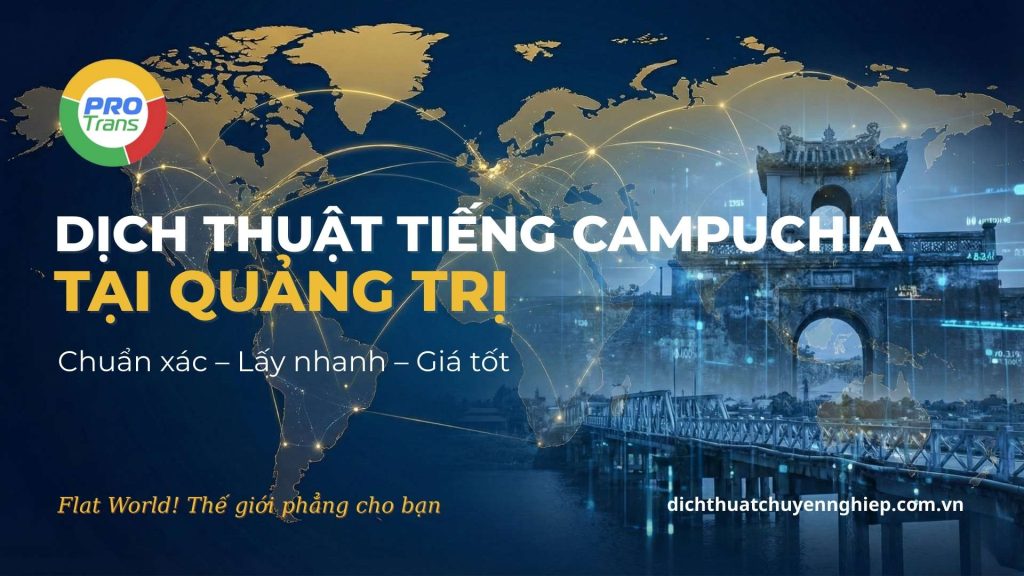 Dịch vụ dịch thuật tiếng Campuchia tại Quảng Trị chuyên nghiệp và uy tín.
