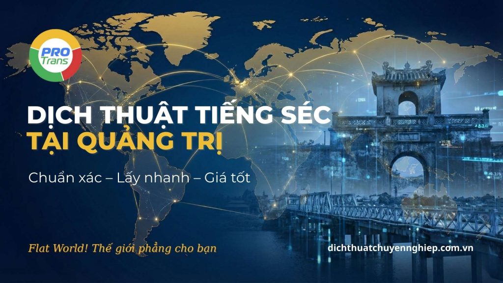 Dịch vụ dịch thuật tiếng Séc tại Quảng Trị chuyên nghiệp cho XKLĐ và định cư.