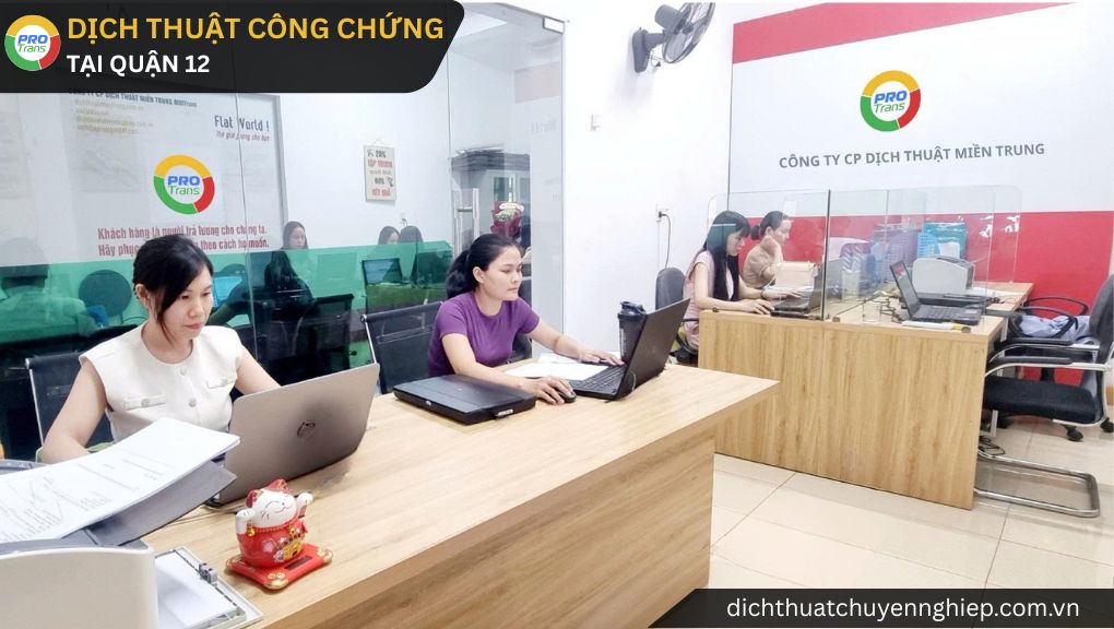 PROTRANS tiếp nhận dịch thuật công chứng tại Quận 12, hỗ trợ báo giá nhanh và giao nhận tận nơi.