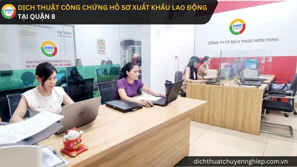 Dịch thuật công chứng Hồ sơ xuất khẩu lao động tại Quận 8 - PROTRANS